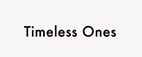 Timeless Ones タイムレスワンズ